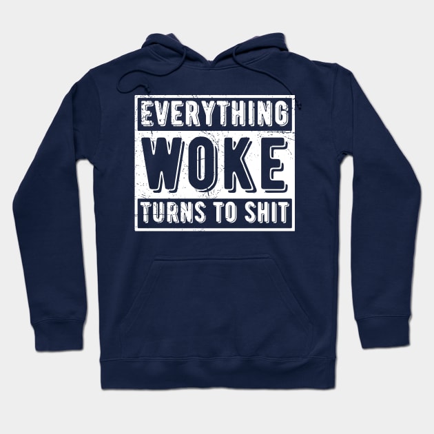 everything woke turns to shit Hoodie by Gaming champion